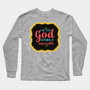 For With God Nothing Is Impossible Long Sleeve T-Shirt